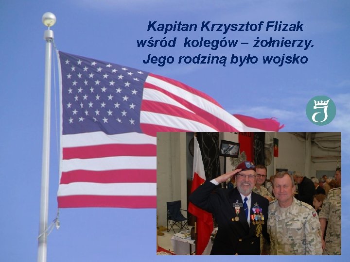 Kapitan Krzysztof Flizak wśród kolegów – żołnierzy. Jego rodziną było wojsko 
