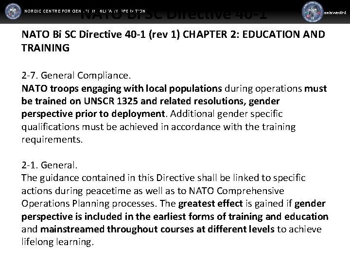 NATO Bi SC Directive 40 -1 NORDIC CENTRE FOR GENDER IN MILITARY OPERATIONS WWW.