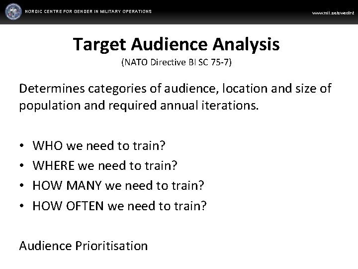 NORDIC CENTRE FOR GENDER IN MILITARY OPERATIONS WWW. FORSVARSMAKTEN. SE/SWEDINT www. mil. se/swedint Target