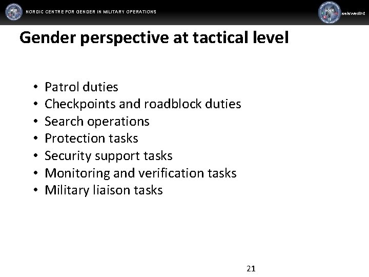 NORDIC CENTRE FOR GENDER IN MILITARY OPERATIONS WWW. FORSVARSMAKTEN. SE/SWEDINT www. mil. se/swedint Gender