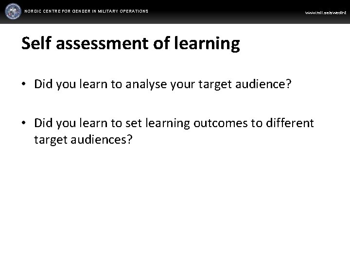 NORDIC CENTRE FOR GENDER IN MILITARY OPERATIONS WWW. FORSVARSMAKTEN. SE/SWEDINT www. mil. se/swedint Self