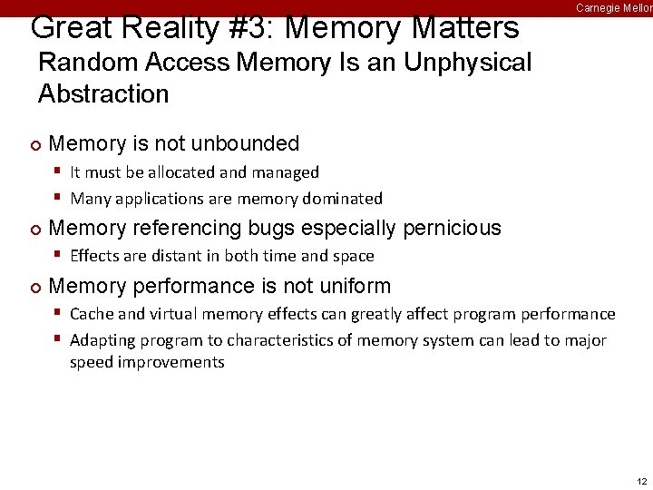 Great Reality #3: Memory Matters Carnegie Mellon Random Access Memory Is an Unphysical Abstraction