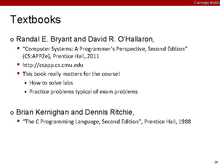 Carnegie Mellon Textbooks ¢ Randal E. Bryant and David R. O’Hallaron, § “Computer Systems: