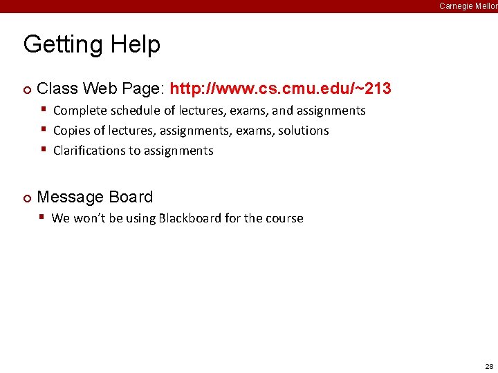 Carnegie Mellon Getting Help ¢ Class Web Page: http: //www. cs. cmu. edu/~213 §