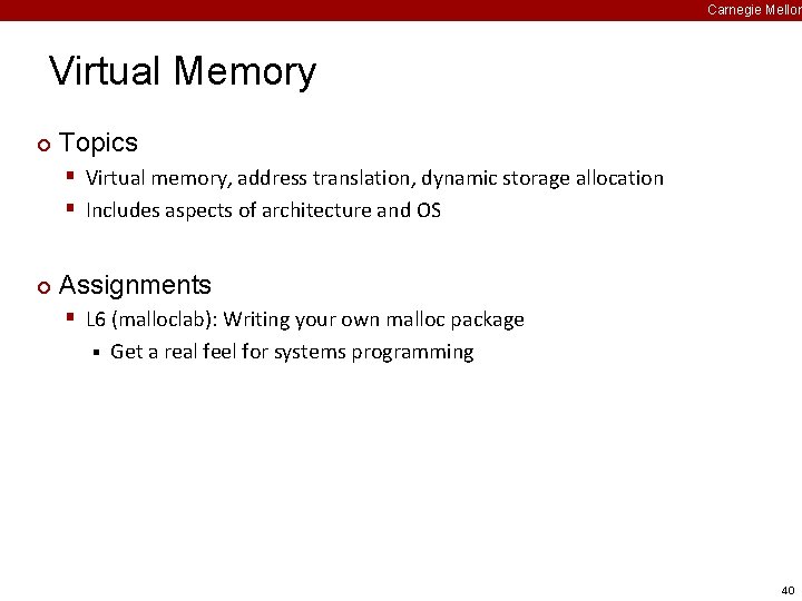 Carnegie Mellon Virtual Memory ¢ Topics § Virtual memory, address translation, dynamic storage allocation