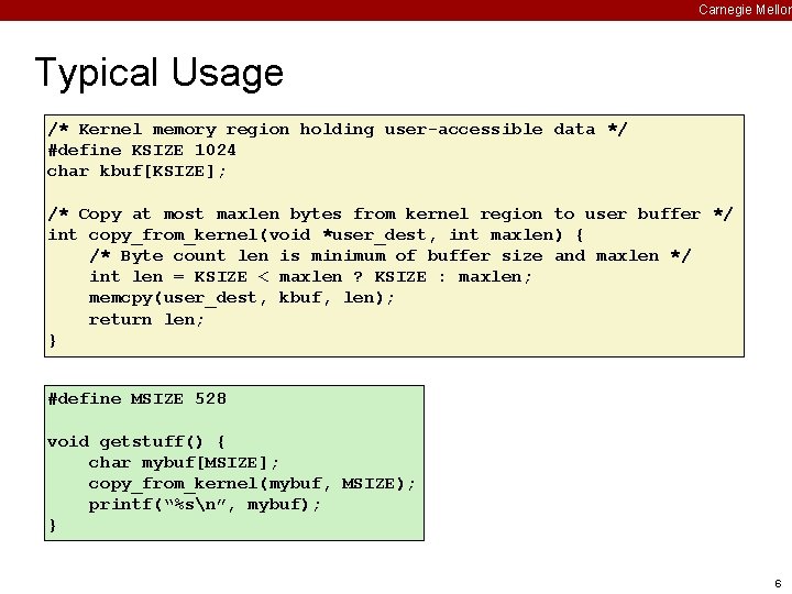 Carnegie Mellon Typical Usage /* Kernel memory region holding user-accessible data */ #define KSIZE