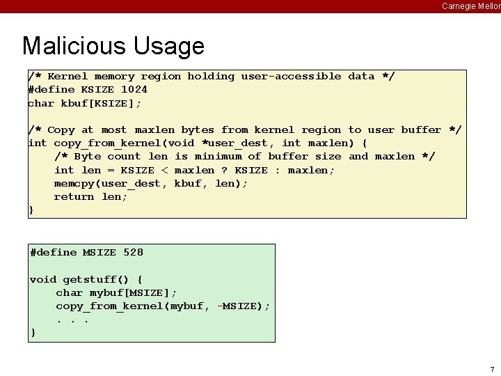 Carnegie Mellon Malicious Usage /* Kernel memory region holding user-accessible data */ #define KSIZE