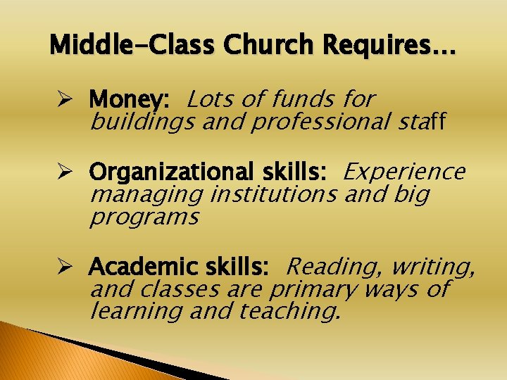 Middle-Class Church Requires… Ø Money: Lots of funds for buildings and professional staff Ø