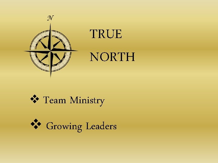 TRUE NORTH v Team Ministry v Growing Leaders 