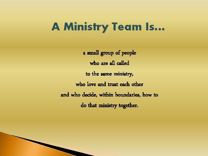 A Ministry Team Is… a small group of people who are all called to