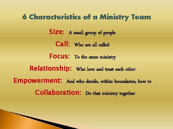 6 Characteristics of a Ministry Team Size: A small group of people Call: Who