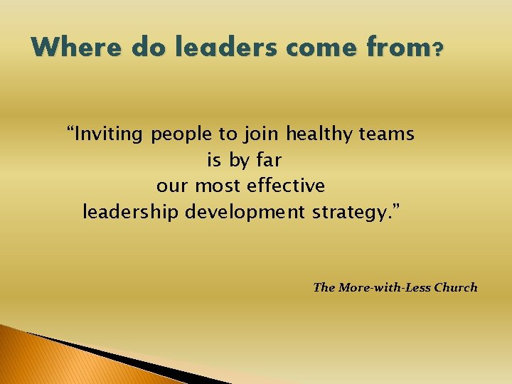 Where do leaders come from? “Inviting people to join healthy teams is by far