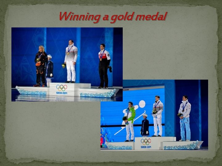 Winning a gold medal 