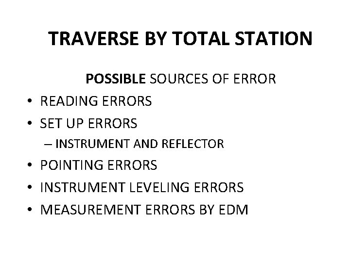 TRAVERSE BY TOTAL STATION POSSIBLE SOURCES OF ERROR • READING ERRORS • SET UP TRAVERSE BY TOTAL STATION POSSIBLE SOURCES OF ERROR • READING ERRORS • SET UP