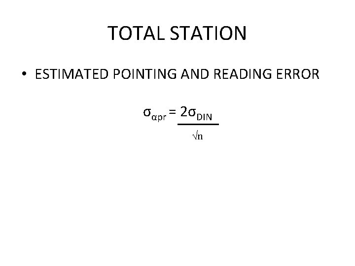 TOTAL STATION • ESTIMATED POINTING AND READING ERROR σαpr = 2σDIN √n TOTAL STATION • ESTIMATED POINTING AND READING ERROR σαpr = 2σDIN √n