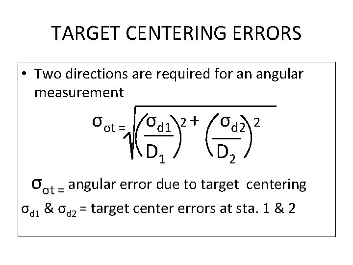 TARGET CENTERING ERRORS • Two directions are required for an angular measurement σσt = TARGET CENTERING ERRORS • Two directions are required for an angular measurement σσt =