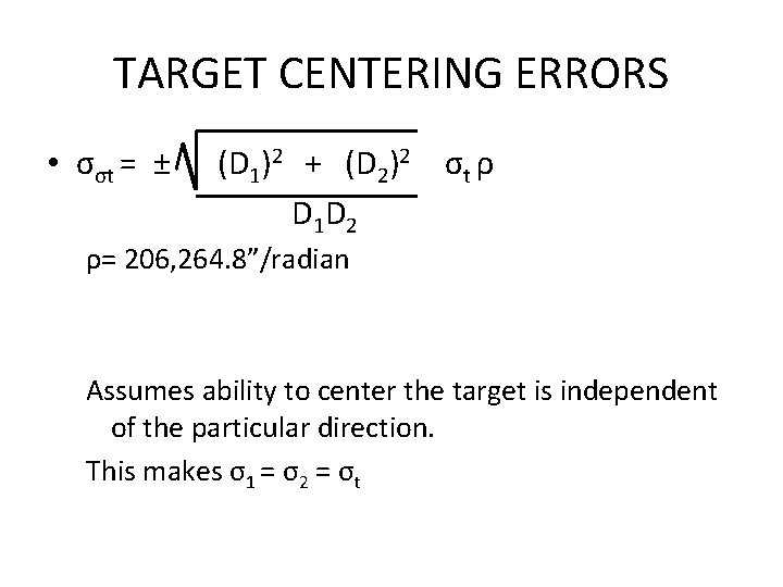 TARGET CENTERING ERRORS • σσt = ± (D 1)2 + (D 2)2 σt ρ TARGET CENTERING ERRORS • σσt = ± (D 1)2 + (D 2)2 σt ρ