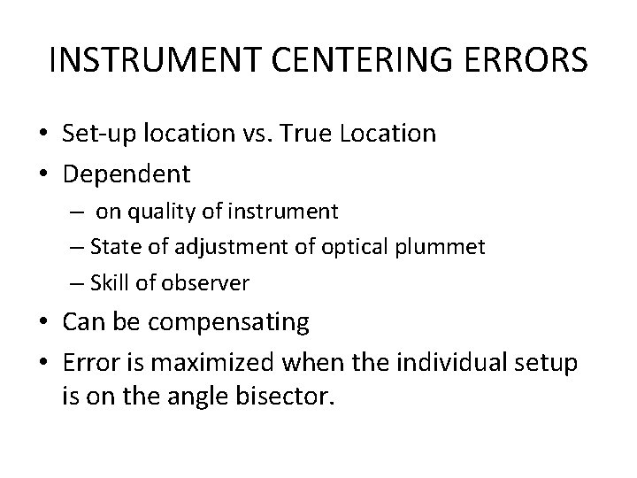 INSTRUMENT CENTERING ERRORS • Set-up location vs. True Location • Dependent – on quality INSTRUMENT CENTERING ERRORS • Set-up location vs. True Location • Dependent – on quality
