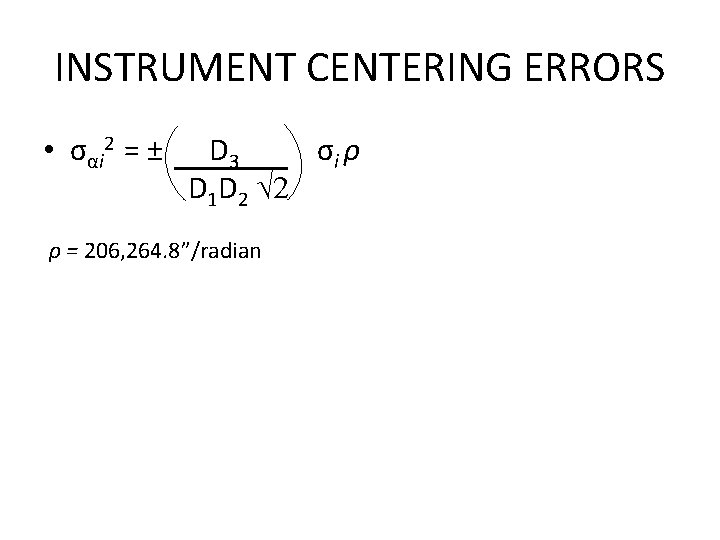 INSTRUMENT CENTERING ERRORS • σαi 2 = ± D 3 σi ρ D 1 INSTRUMENT CENTERING ERRORS • σαi 2 = ± D 3 σi ρ D 1