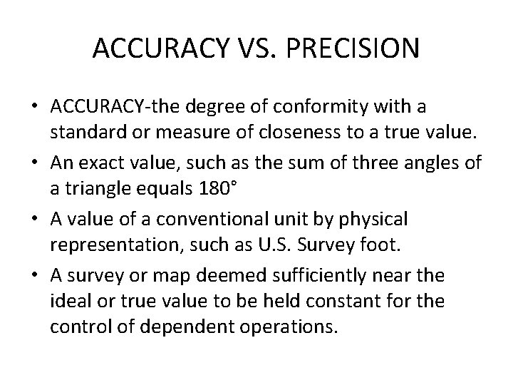 ACCURACY VS. PRECISION • ACCURACY-the degree of conformity with a standard or measure of ACCURACY VS. PRECISION • ACCURACY-the degree of conformity with a standard or measure of