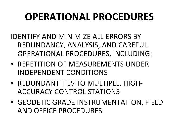 OPERATIONAL PROCEDURES IDENTIFY AND MINIMIZE ALL ERRORS BY REDUNDANCY, ANALYSIS, AND CAREFUL OPERATIONAL PROCEDURES, OPERATIONAL PROCEDURES IDENTIFY AND MINIMIZE ALL ERRORS BY REDUNDANCY, ANALYSIS, AND CAREFUL OPERATIONAL PROCEDURES,