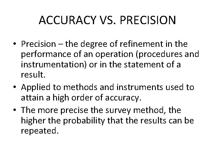 ACCURACY VS. PRECISION • Precision – the degree of refinement in the performance of ACCURACY VS. PRECISION • Precision – the degree of refinement in the performance of