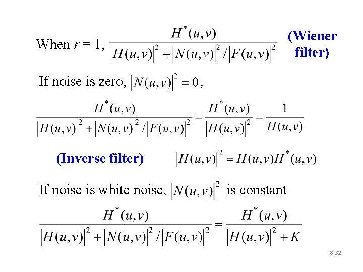 (Wiener filter) When r = 1, If noise is zero, , (Inverse filter) If