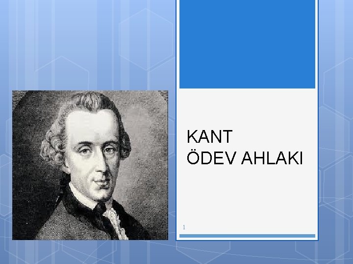 KANT ÖDEV AHLAKI 1 KANT ÖDEV AHLAKI 1