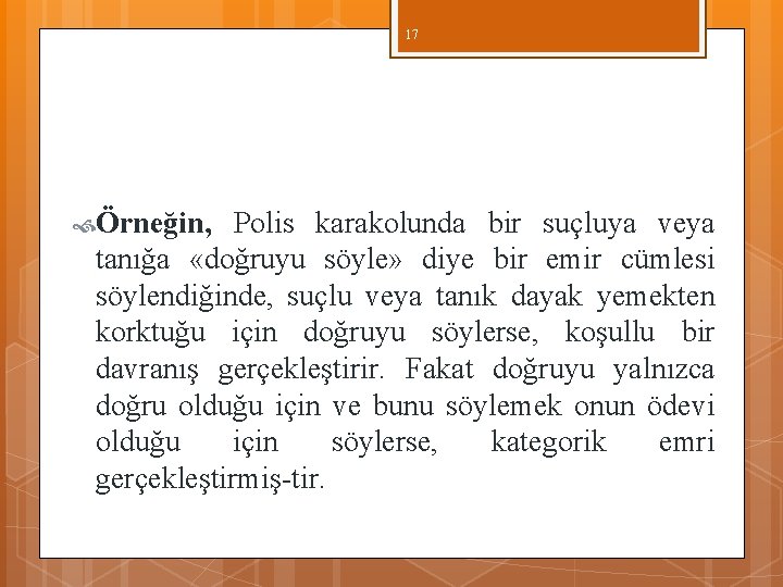 17 Örneğin, Polis karakolunda bir suçluya veya tanığa «doğruyu söyle» diye bir emir cümlesi 17 Örneğin, Polis karakolunda bir suçluya veya tanığa «doğruyu söyle» diye bir emir cümlesi