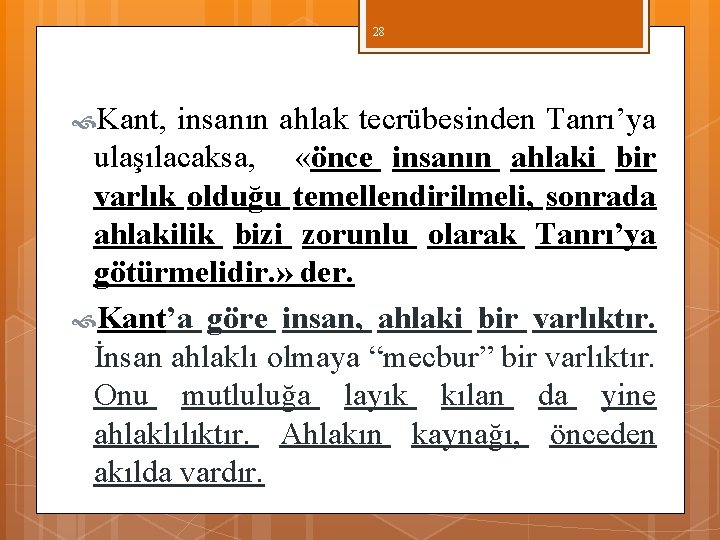 28 Kant, insanın ahlak tecrübesinden Tanrı’ya ulaşılacaksa, «önce insanın ahlaki bir varlık olduğu temellendirilmeli, 28 Kant, insanın ahlak tecrübesinden Tanrı’ya ulaşılacaksa, «önce insanın ahlaki bir varlık olduğu temellendirilmeli,