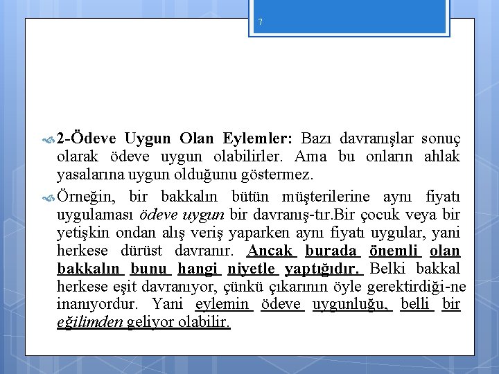 7 2 Ödeve Uygun Olan Eylemler: Bazı davranışlar sonuç olarak ödeve uygun olabilirler. Ama 7 2 Ödeve Uygun Olan Eylemler: Bazı davranışlar sonuç olarak ödeve uygun olabilirler. Ama