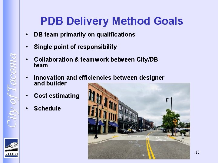PDB Delivery Method Goals • DB team primarily on qualifications City of Tacoma •