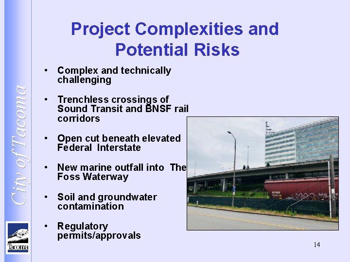 Project Complexities and Potential Risks City of Tacoma • Complex and technically challenging •