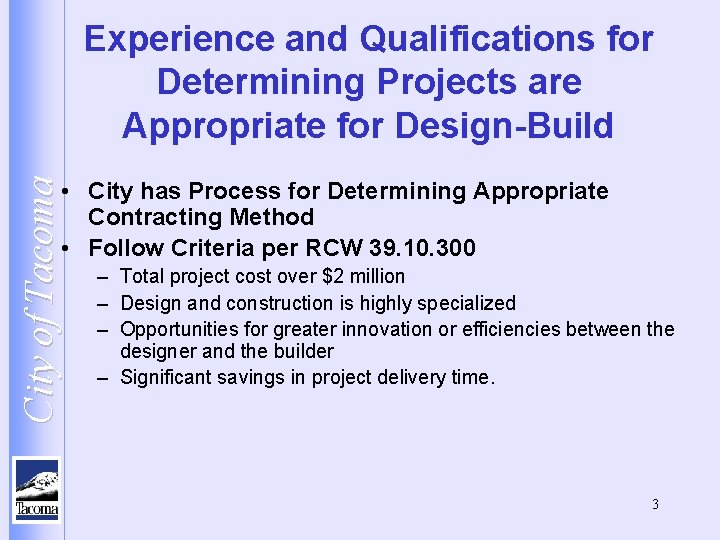 City of Tacoma Experience and Qualifications for Determining Projects are Appropriate for Design-Build •