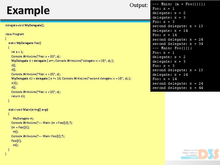 Example Output: delegate void My. Delegate(); class Program { static My. Delegate Foo() {