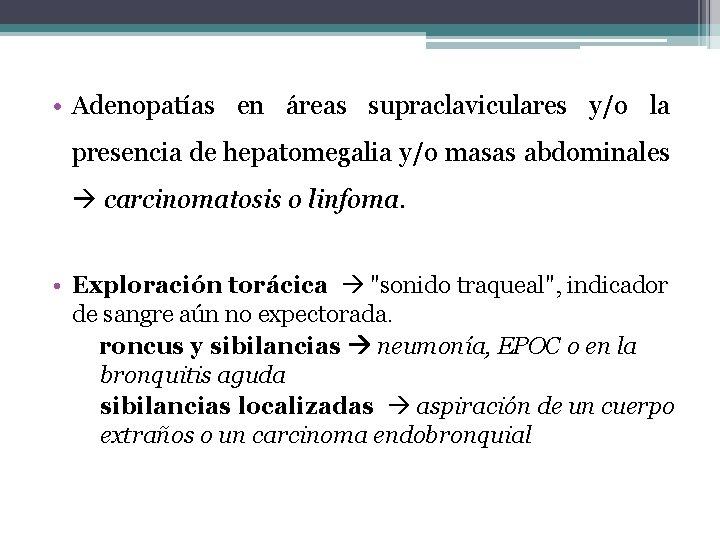  • Adenopatías en áreas supraclaviculares y/o la presencia de hepatomegalia y/o masas abdominales