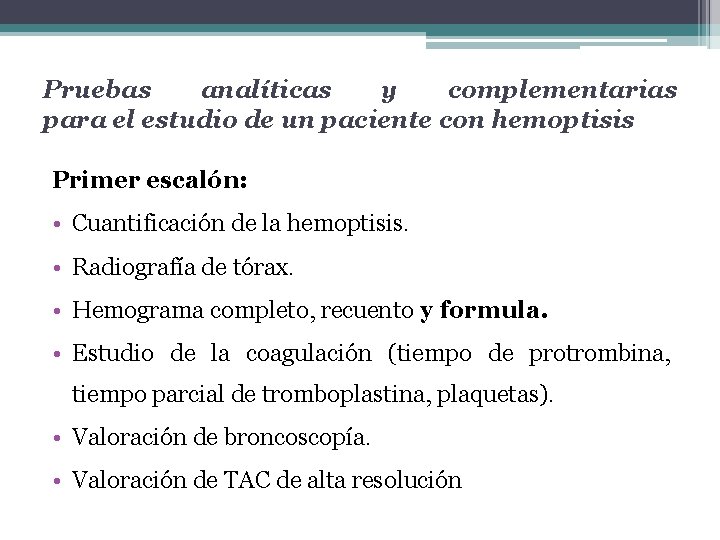 Pruebas analíticas y complementarias para el estudio de un paciente con hemoptisis Primer escalón: