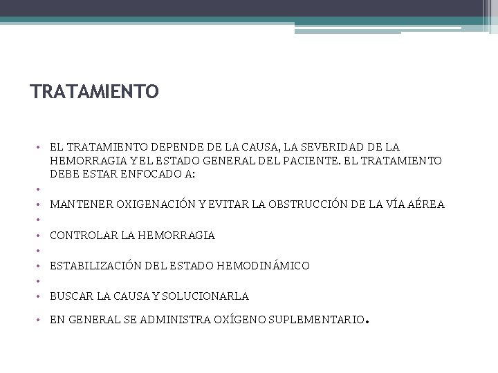 TRATAMIENTO • EL TRATAMIENTO DEPENDE DE LA CAUSA, LA SEVERIDAD DE LA HEMORRAGIA Y