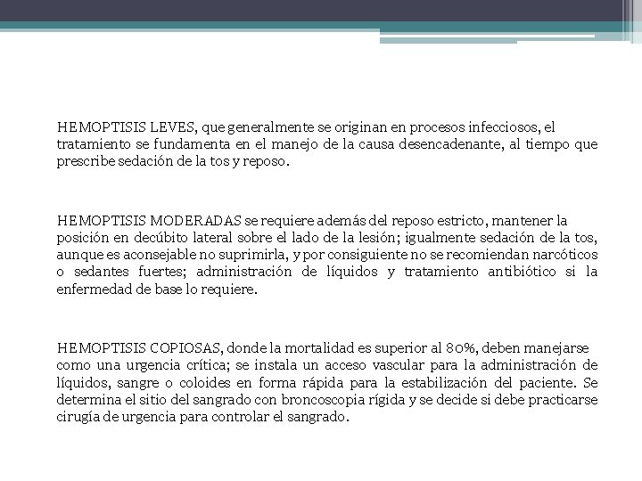 HEMOPTISIS LEVES, que generalmente se originan en procesos infecciosos, el tratamiento se fundamenta en