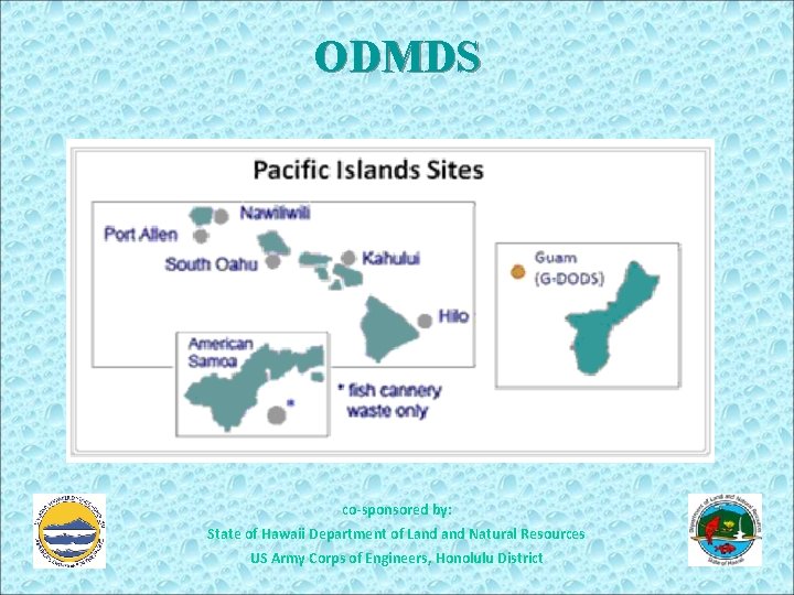 ODMDS co-sponsored by: State of Hawaii Department of Land Natural Resources US Army Corps