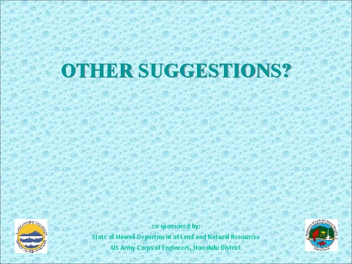 OTHER SUGGESTIONS? co-sponsored by: State of Hawaii Department of Land Natural Resources US Army