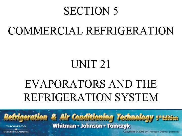 SECTION 5 COMMERCIAL REFRIGERATION UNIT 21 EVAPORATORS AND THE REFRIGERATION SYSTEM 