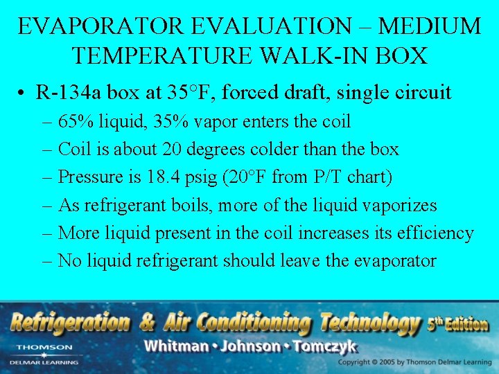 EVAPORATOR EVALUATION – MEDIUM TEMPERATURE WALK-IN BOX • R-134 a box at 35°F, forced