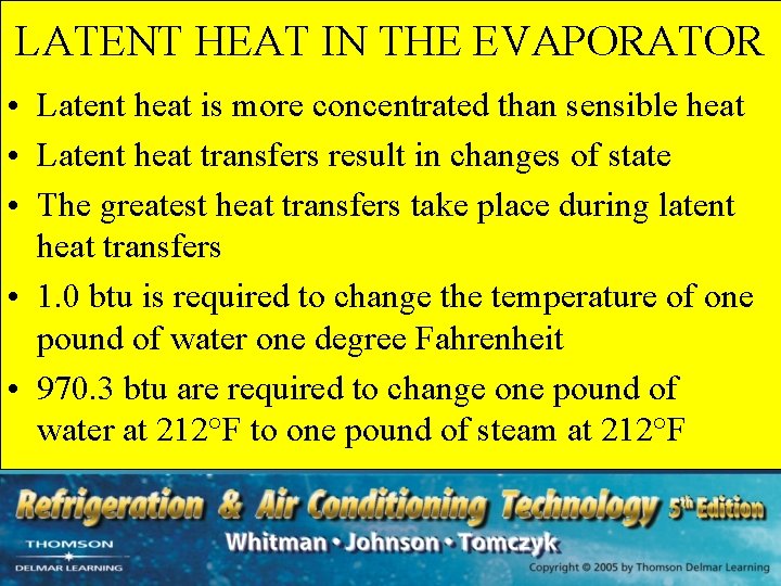 LATENT HEAT IN THE EVAPORATOR • Latent heat is more concentrated than sensible heat