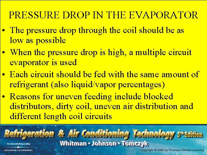 PRESSURE DROP IN THE EVAPORATOR • The pressure drop through the coil should be