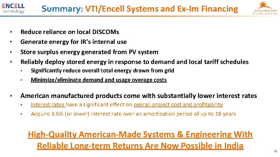 Summary: VTI/Encell Systems and Ex-Im Financing • • • Reduce reliance on local DISCOMs