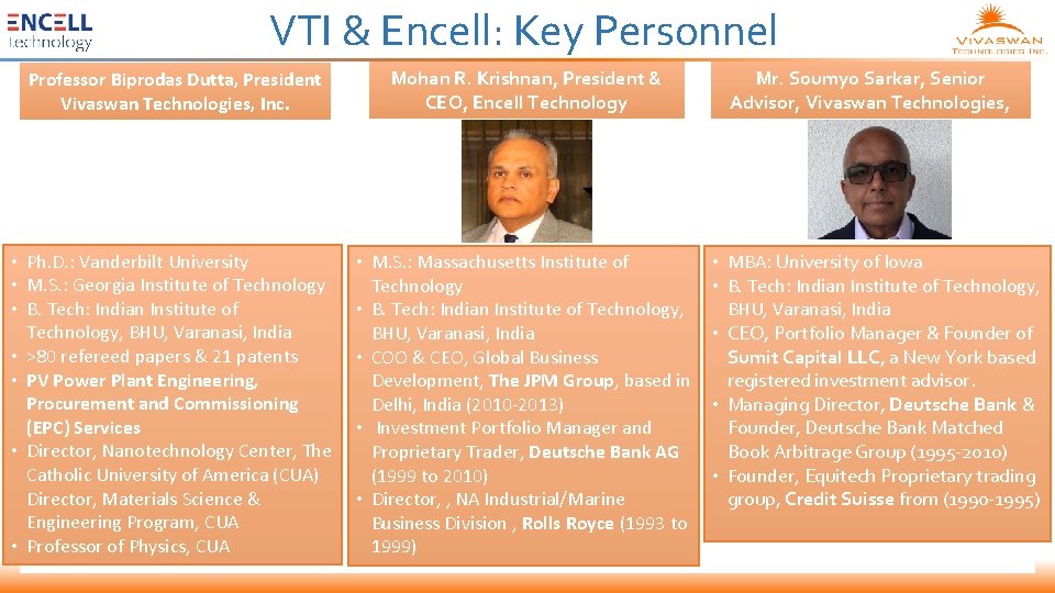 VTI & Encell: Key Personnel Professor Biprodas Dutta, President Vivaswan Technologies, Inc. Mohan R.