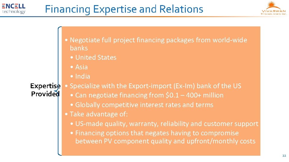 Financing Expertise and Relations • Negotiate full project financing packages from world-wide banks •