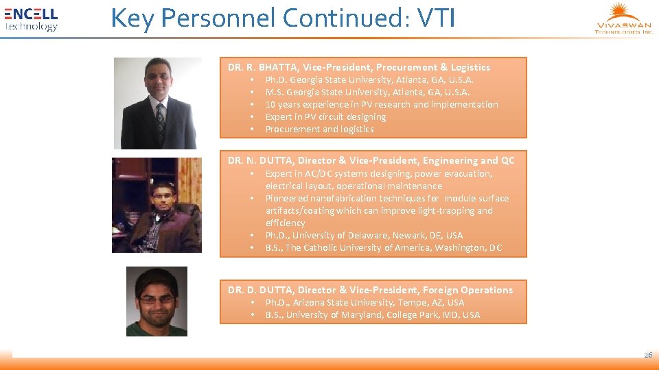 Key Personnel Continued: VTI DR. R. BHATTA, Vice-President, Procurement & Logistics • • •
