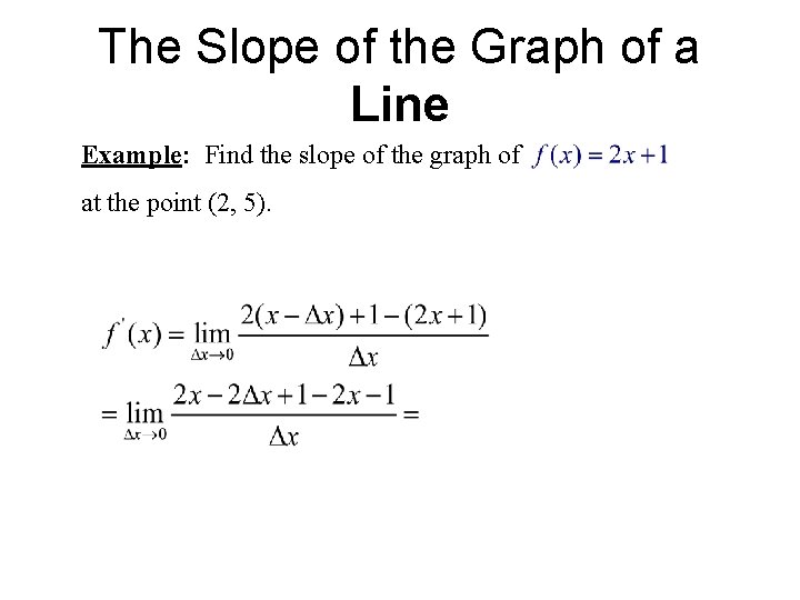 The Slope of the Graph of a Line Example: Find the slope of the